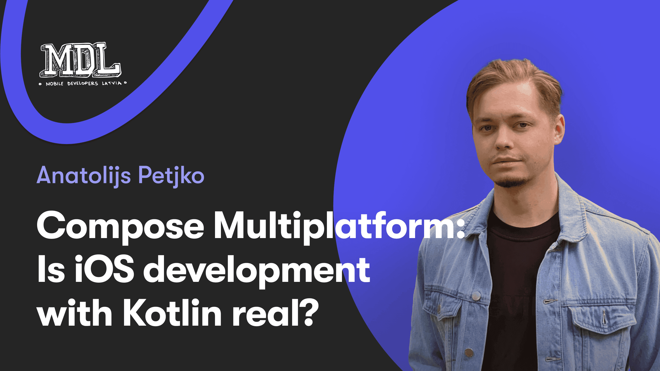Compose Multiplatform: Is iOS development with Kotlin real? | Anatolijs Petjko | MDL Meetup #20