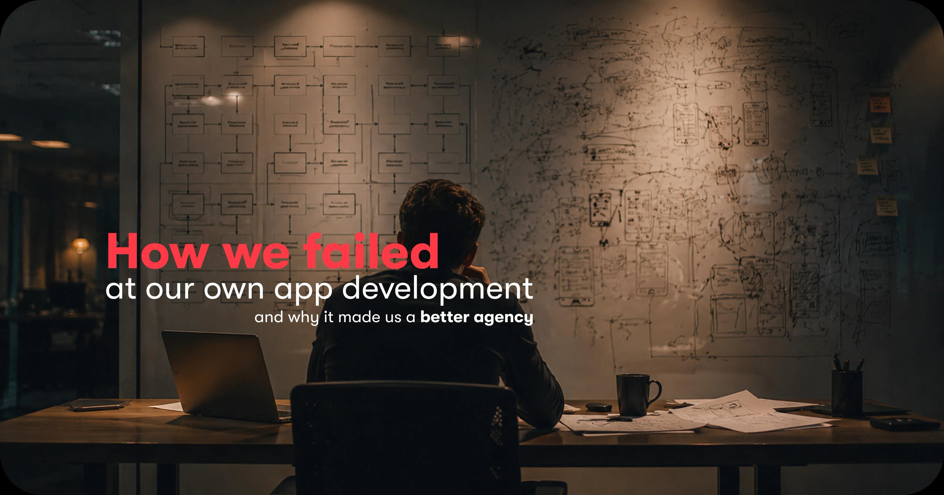 How we failed at our own app development