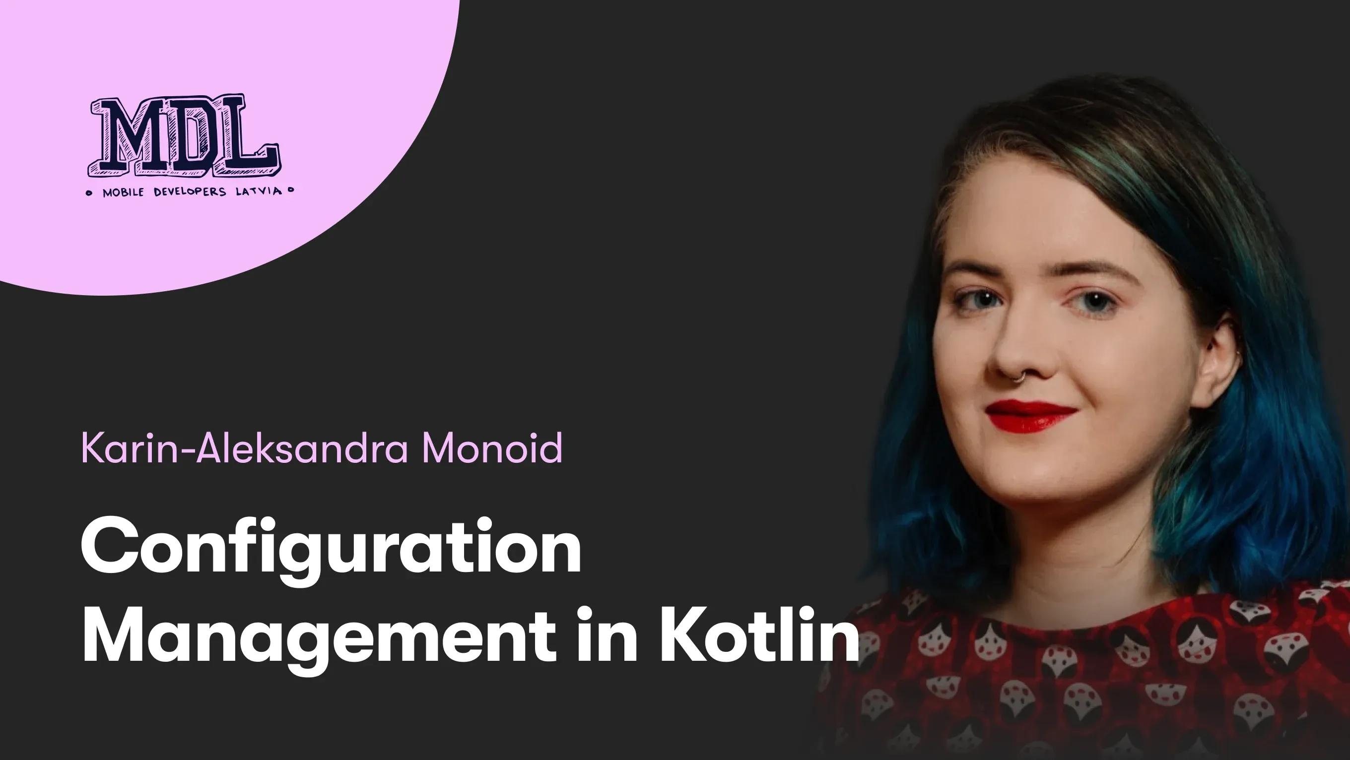 Configuration Management in Kotlin | Karin-Aleksandra Monoid | MDL Meetup #19 🔗