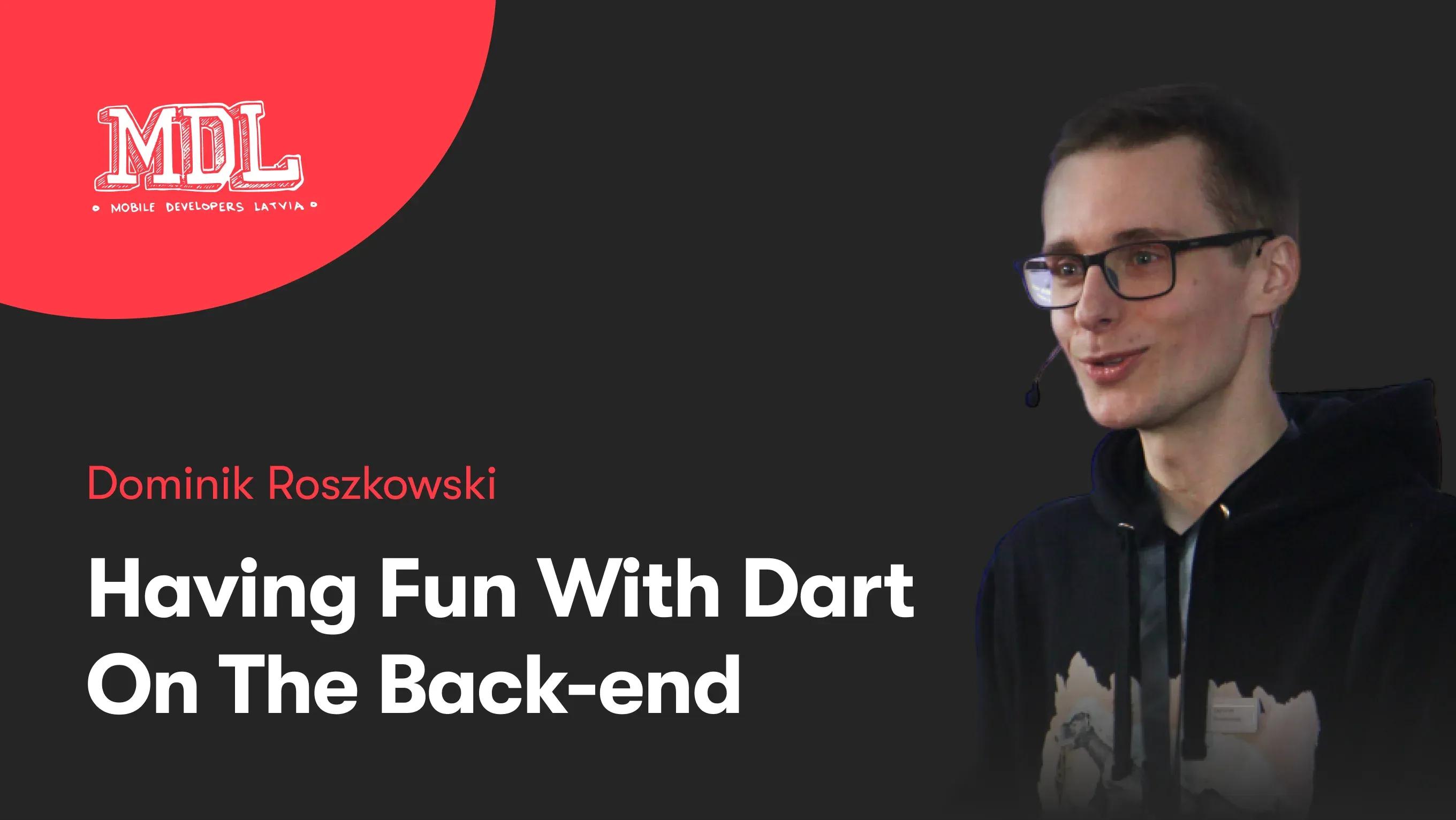 Having Fun With Dart On The Back-end | Dominik Roszkowski | MDL Meetup #17