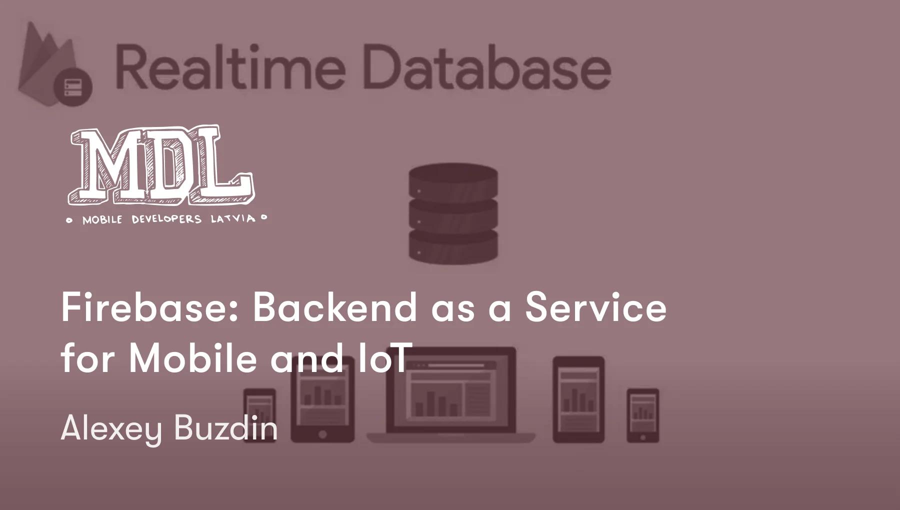 Firebase: Backend as a Service for Mobile and IoT