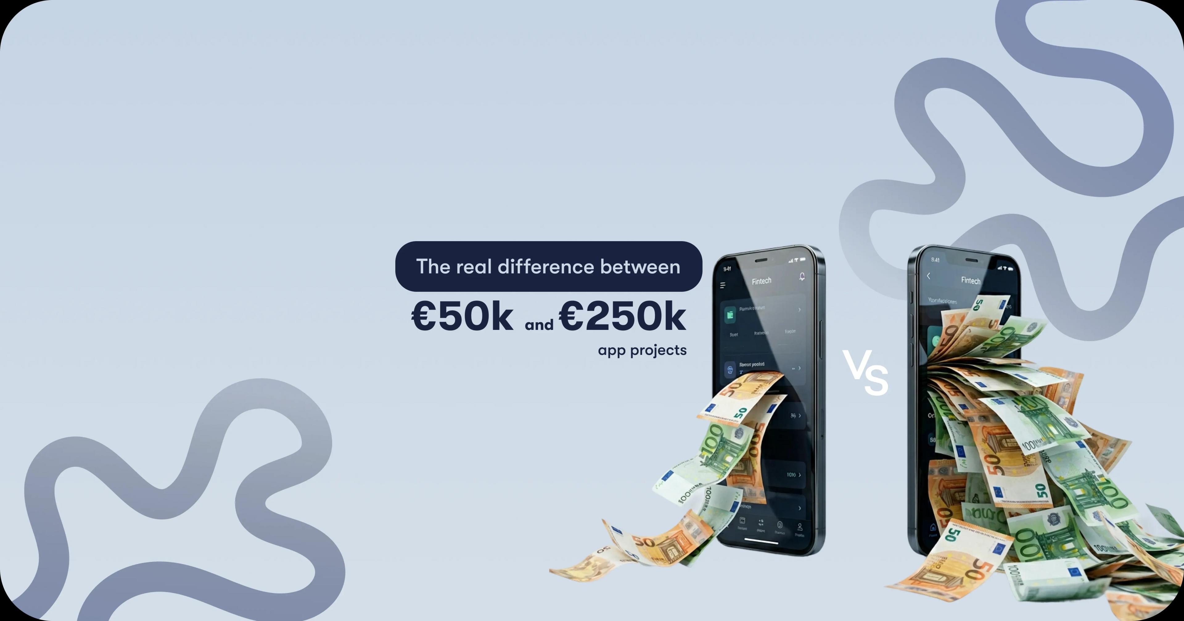 The real difference between 50k EUR and 250k EUR app projects